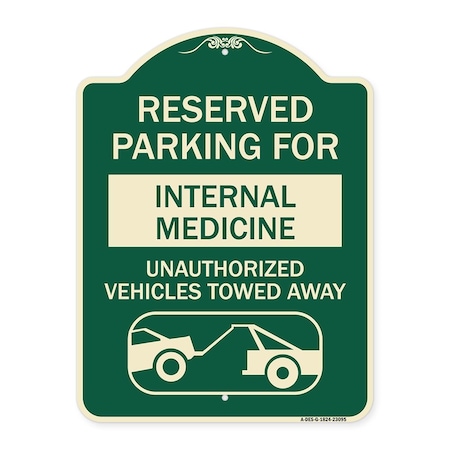 Signmission Reserved Parking for Internal Medicine Unauthorized Vehicles Towed Away Aluminum, A-DES-G-1824-23095 A-DES-G-1824-23095